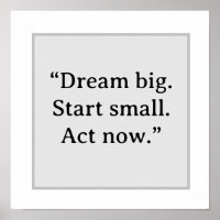 Dream Big Start Small Act Now Minimalist Typograph