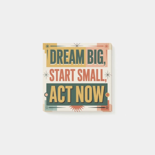 Dream Big, Start Small, Act Now Post-it Notes (Front)