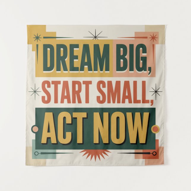 Dream Big, Start Small, Act Now Tapestry (Front)