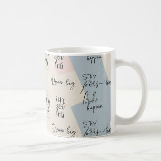 “Dream Big”, “Stay Focused”, “You Got This”, Coffee Mug