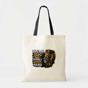 Dream Big Stay Humble Work Hard – Motivational Tote Bag