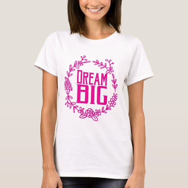 dream big T-Shirt (Front)