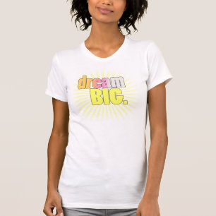 Dream BIG! T-Shirt