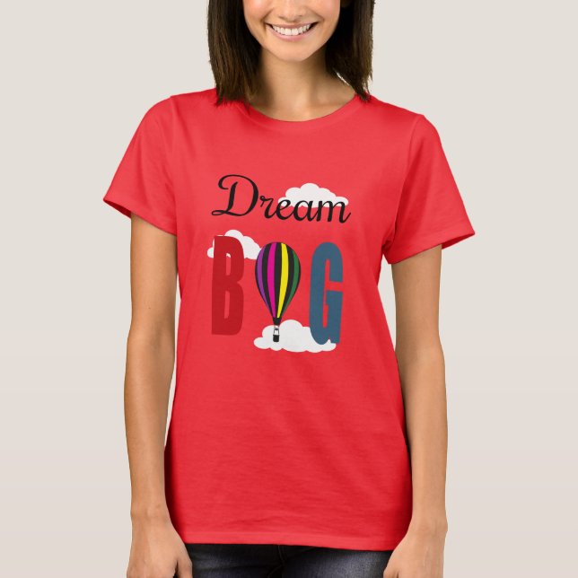 Dream big T-Shirt (Front)