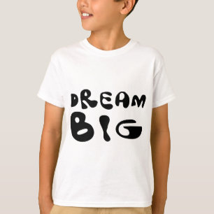 Dream Big T-Shirt