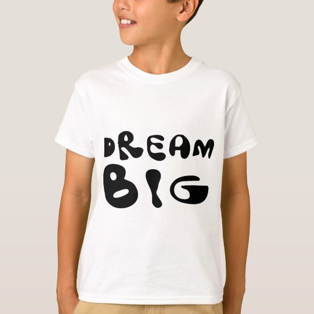 Dream Big T-Shirt (Front)