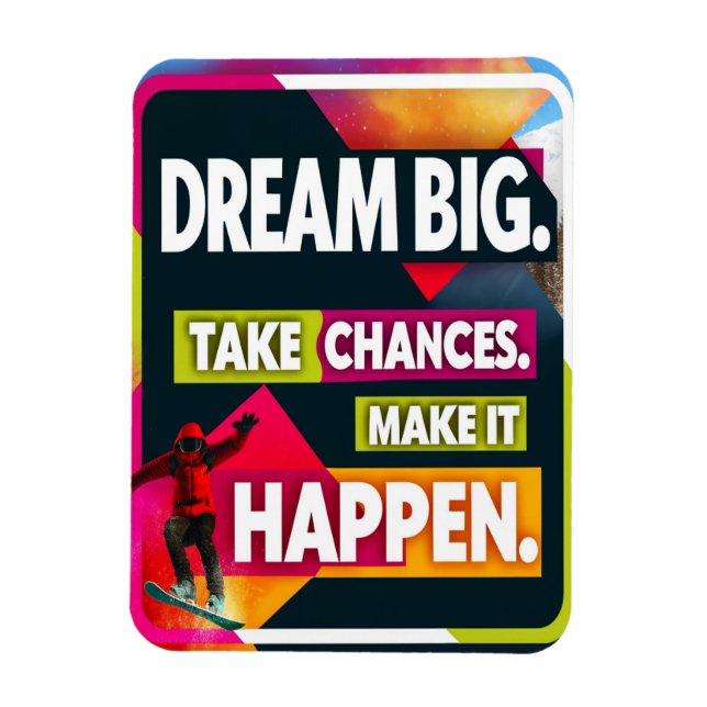 Dream Big Take Chances Magnet (Vertical)