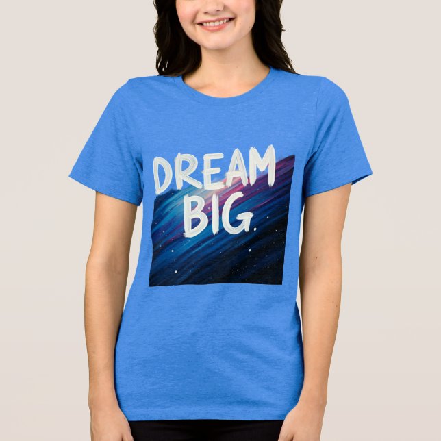 Dream big Theme T shirt (Front)