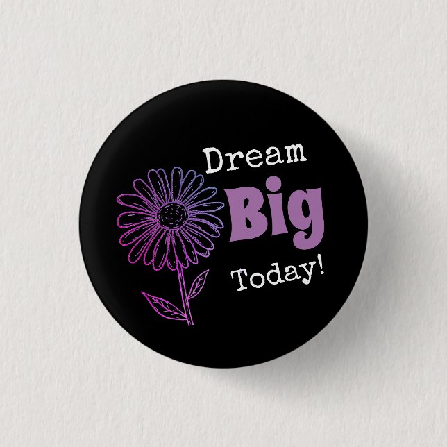 Dream Big Today! 3 Cm Round Badge (Front)