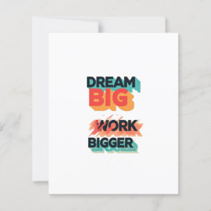 Dream Big work bigger