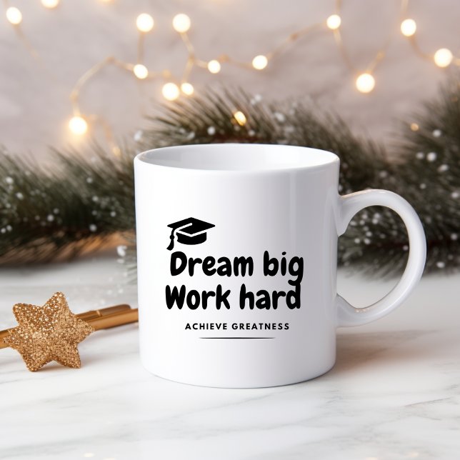 Dream big. Work hard. Achieve greatness Mug (Creator Uploaded)