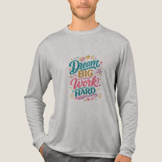 Dream Big Work Hard Inspirational design tshirt