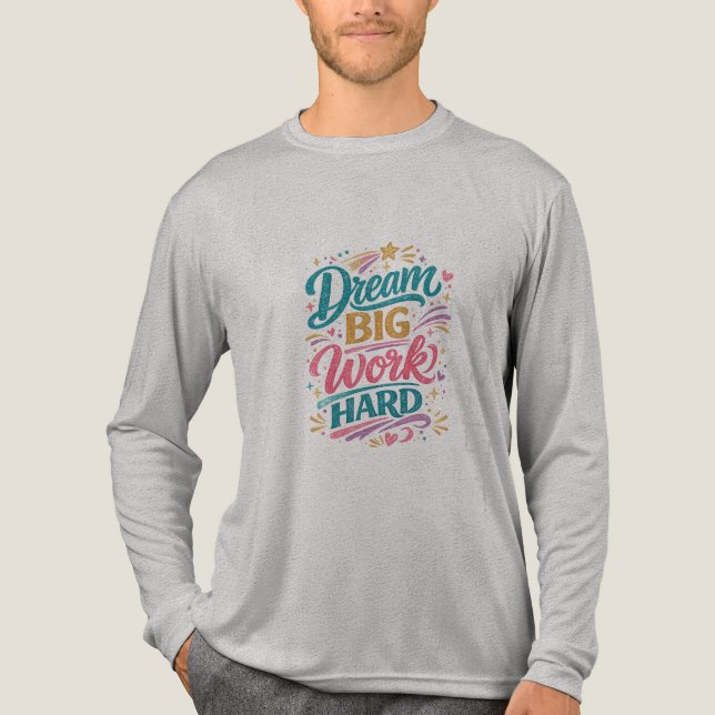 Dream Big Work Hard Inspirational design tshirt  (Front)