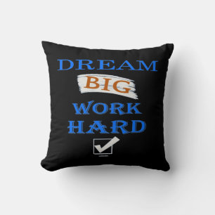 DREAM BIG, WORK HARD inspirational quote    Cushion