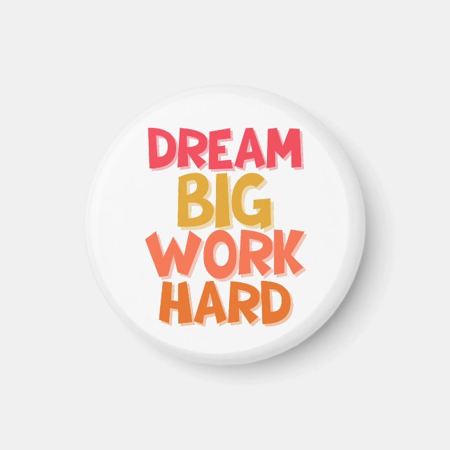 DREAM BIG WORK HARD MAGNET (Front)