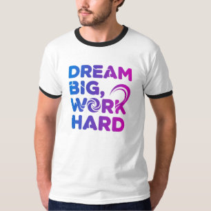 Dream Big Work Hard Motivation Tee
