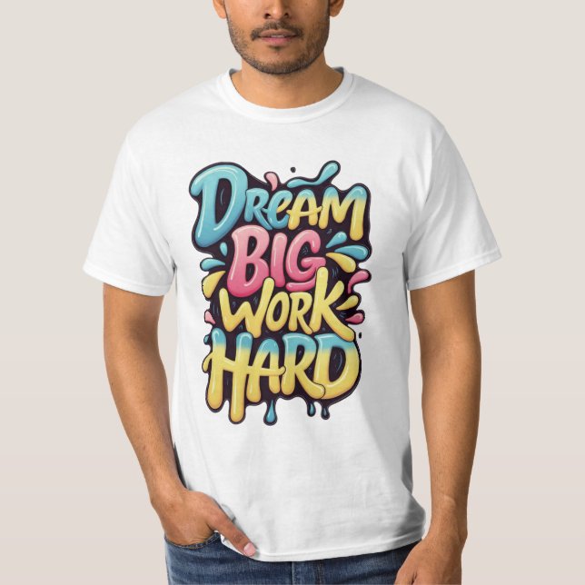 'Dream Big Work Hard' motivational design T-Shirt (Front)