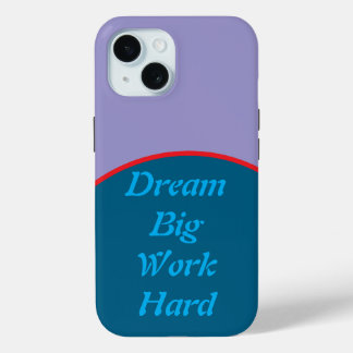 Dream Big, Work Hard Motivational iPhone Case
