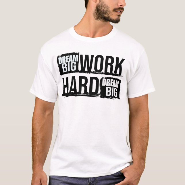 Dream Big Work Hard Motivational T-Shirt (Front)