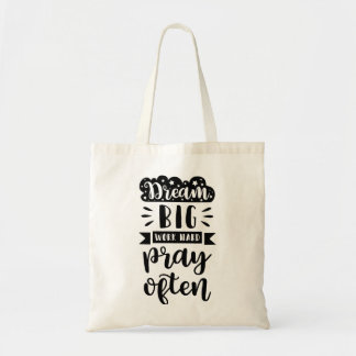 Dream big work hard pray often tote bag