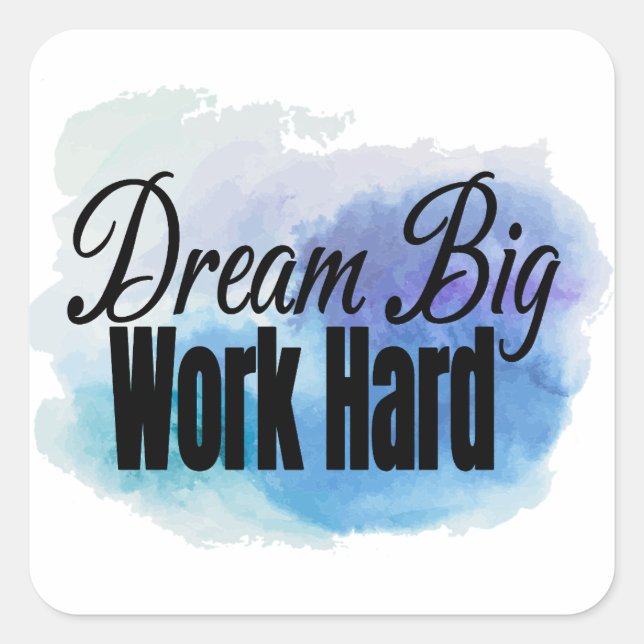Dream Big, Work Hard Square Sticker (Front)