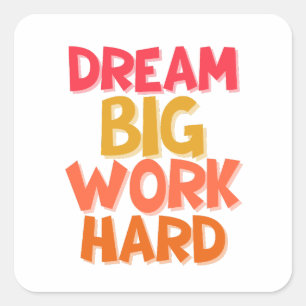 DREAM BIG WORK HARD SQUARE STICKER