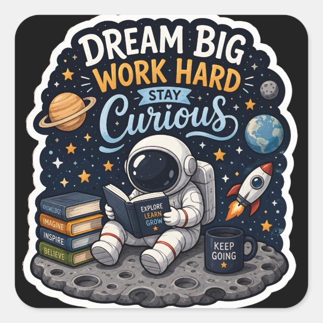 Dream Big Work Hard Stay Curious Astronaut Sticker (Front)