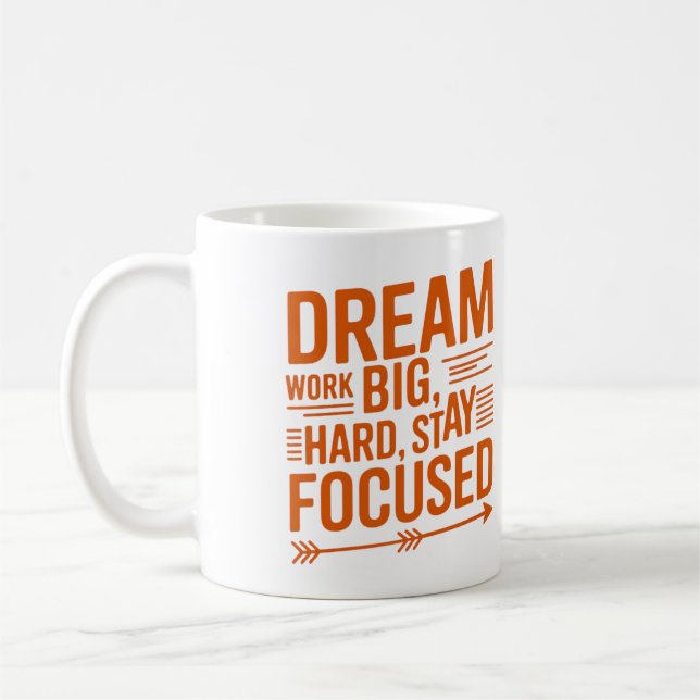 Dream Big, Work Hard, Stay Focused Empowering Mug (Left)