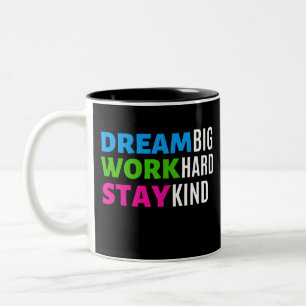 Dream Big, Work Hard, Stay Kind Two-Tone Coffee Mug