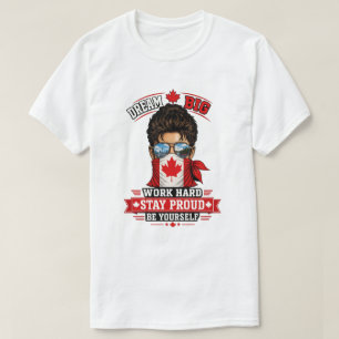 Dream Big Work Hard Stay Proud Canadian Pride Mapl T-Shirt