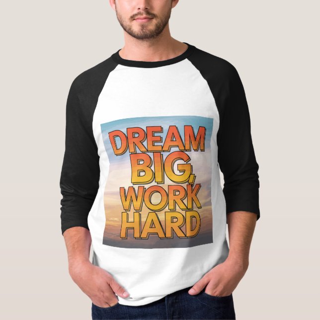 "Dream Big, Work Hard" T-Shirt (Front)