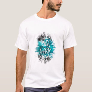 Dream Big, Work Hard: Teal Explosion T-Shirt