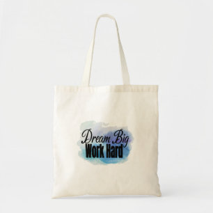Dream Big, Work Hard Tote Bag