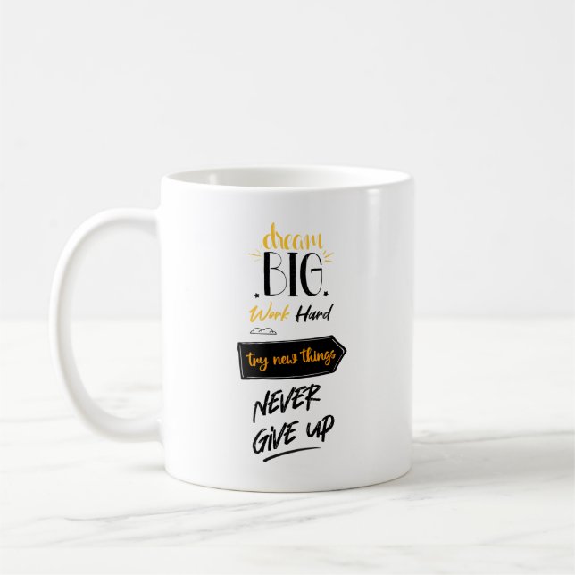 Dream big work hard try new things never give up coffee mug (Left)