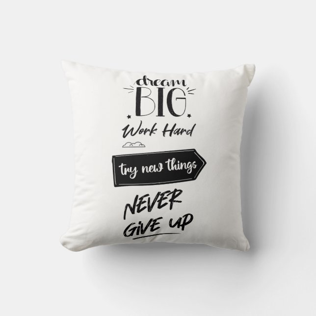 Dream big work hard try new things never give up cushion (Front)