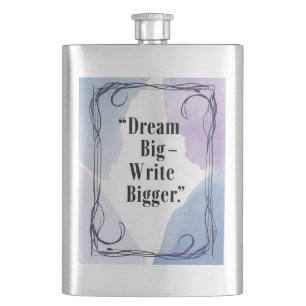 Dream Big Write Bigger Hip Flask