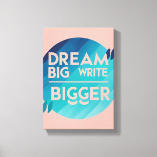 Dream Big Write Bigger option 2 Canvas Print