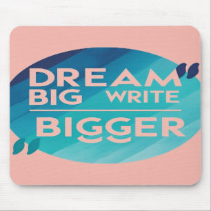 Dream Big Write Bigger option 2 Mouse Pad