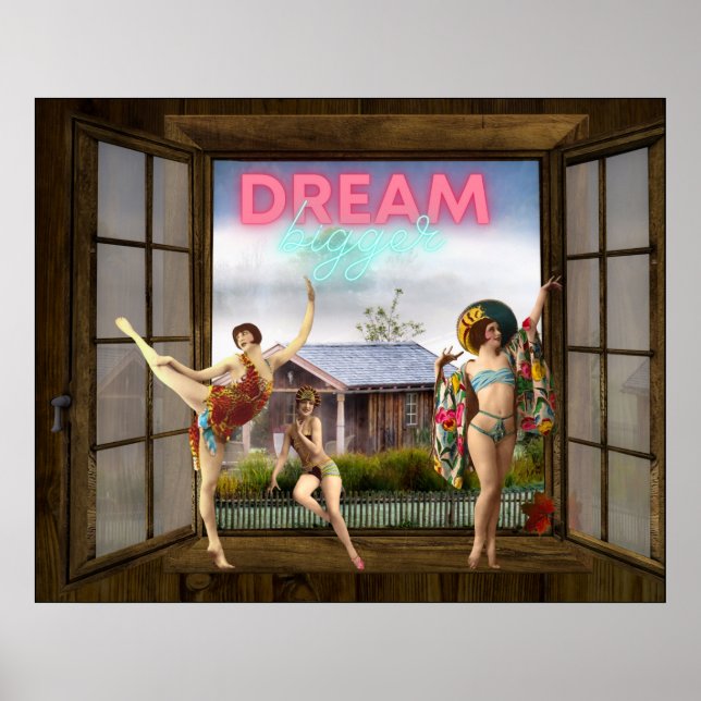 Dream Bigger Altered Art Vintage Dancers  Poster (Front)
