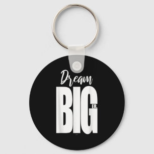 Dream Bigger Motivational Key Ring