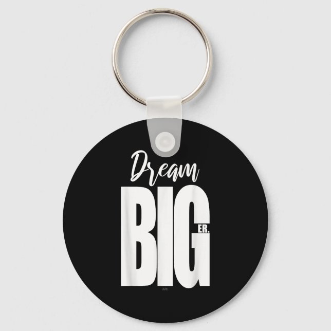 Dream Bigger Motivational  Key Ring (Front)