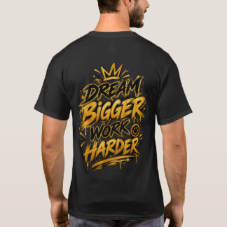 Dream Bigger Work Harder Golden Crown Graphic T-Shirt