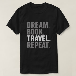 Dream Book Travel Repeat Quote Art T-Shirt