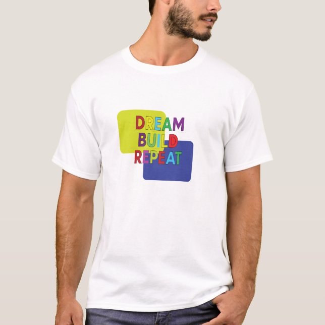 Dream Build Repeat T-Shirt (Front)