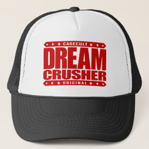 DREAM CRUSHER - I Crush Hopes of My Weak Opponents Trucker Hat