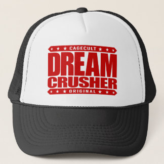 DREAM CRUSHER - I Crush Hopes of My Weak Opponents Trucker Hat