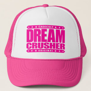 DREAM CRUSHER - I Crush Hopes of My Weak Opponents Trucker Hat