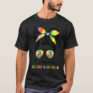 Dream Exceptional Education Team SPED Teacher Mess T-Shirt