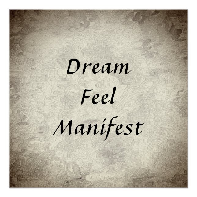 Dream, Feel, Manifest Poster (Front)