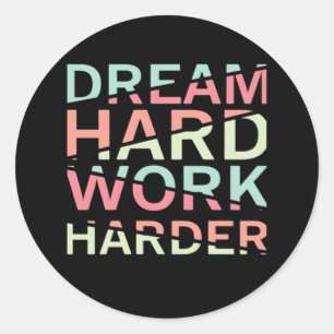 Dream Hard Work Hard Classic Classic Round Sticker